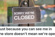 A Pushy Customer Tried To Go Into Their Store After They Closed, But They Wouldn’t Allow It
