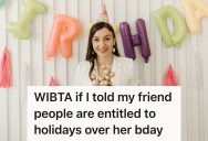 Friend Wanted Her Birthday To Be The Center Of Summer, But One Woman Struggled When It Clashed With Other Plans