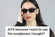 Young Woman Bought A Nice Pair Of Sunglasses With Her First Paycheck, But When Her Stepdad And Brother Kept Using Them Without Her Permission, It Sparked A Family Feud