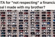 Older Brother Bought A Car From His Younger Sibling And Paid Him Back Immediately, But When The Car Was Totalled And His Stepdad Kindly Helped Him Buy A New One, His Brother Gave Him The Cold-Shoulder