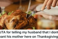Wife Has Put Up With Her Toxic Mother-In-Law’s Antics For Years,  But Her Husband Refuses To Give Her A Single Holiday Off