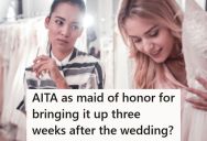 Bride Accused Her Maid Of Honor Of Making The Wedding About Herself, But The Maid Of Honor Has No Idea What She’s Talking About