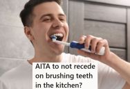 His Roommate Said Brushing Teeth In The Kitchen Was Gross And To Stop Doing It, But He Refused And The Other Roommates Said It Was Fine