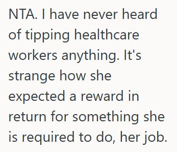 Comment 2 134 Patient Went To The Hospital For Surgery And Had A Great Nurse, But When Being Discharged, She Seemed To Expect A Tip, Which He Did Not Give