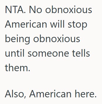 Comment 2 41 A Friend Of Her Moms Was Visiting Her In Ireland, And When She Kept Saying Things That Were Wrong Or Ignorant, She Called Her On It