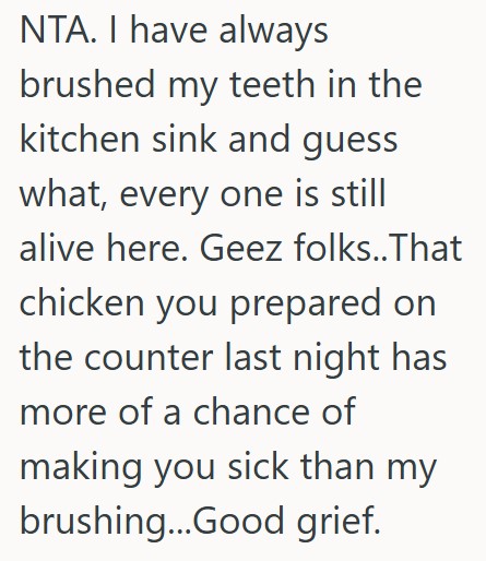 Comment 3 76 His Roommate Said Brushing Teeth In The Kitchen Was Gross And To Stop Doing It, But He Refused And The Other Roommates Said It Was Fine