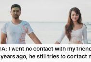 Man Couldn’t Handle His Buddy Dating His Ex, But He’s Trying To Reconnect Ten Years After They Ended Their Friendship