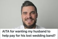 Wife Was Annoyed That Her Husband Lost The Pricey Wedding Ring She Bought Him And Insists That He Pay For The New One, But He Wants Her To Buy It