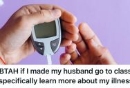 Type 1 Diabetic Woman Is Concerned About Her Health Because Her Husband Doesn’t Take Her Condition Seriously, And Now He’s Sabotaging Her Efforts To Stay Well