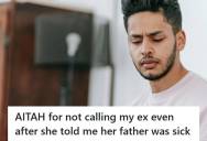 Man Refused To Call His Ex After She Said Her Father Was Sick, Because He Still Remembered How She Cheated And Ended Their Nine-Year Relationship