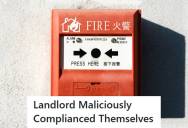 Tenants Told Their New Landlords It Was Illegal To Ignore A Broken Fire Alarm, So The Landlords Called The Fire Marshal To Check