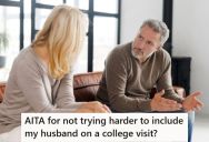 Her Husband Said He Couldn’t Go To A Campus Visit For Their Son, So She Booked Travel Without Him, But At The Last Minute He Changed His Mind