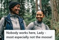 Hikers Arrived At A Trailhead And Were Confronted By A Woman Demanding To Know Where The Moose Were, But She Drove Off When They Told Her Nobody Works There