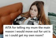 College Student Told Her Mom She’d Move Out For College To Finally Have Her Own Room, And Her Mom Called Her Ungrateful For It