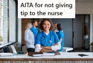 Patient Went To The Hospital For Surgery And Had A Great Nurse, But When Being Discharged, She Seemed To Expect A Tip, Which He Did Not Give
