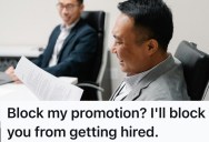Former Coworker Sabotaged His Promotion, So This Man Returned The Favor Years Later When She Was Up For A Job At His New Workplace