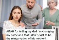 She Was Named After Her Grandmother, But Her Dad Also Wants Her To Look And Act Just Like Her