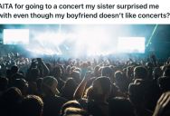 Woman’s Sister Surprised Her With Concert Tickets, But Her Boyfriend Got Upset And Accused Her Of Disrespecting Him