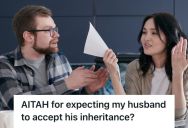 Wife Learned That Her Husband Wasn’t Willing To Accept Inheritance From His Parents, So She’s Quite Worried About Dealing With Their Financial Struggles