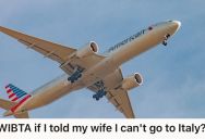 Man Was Set To Travel For The Holidays With His Wife And Daughter To Italy, But His Fear Of Flying Makes Him Consider Backing Out Of The Trip