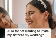 Bride-To-Be Does Not Have A Good Relationship With Her Older Sister, So She’s Thinking About Not Inviting Her To Her Upcoming Wedding