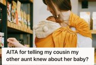 Her Cousin Wanted To Keep Her Baby A Secret From Their Relatives, But This Woman Informed Her That Another Aunt Already Knew About It