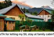 Woman Allowed Her Sister-In-Law To Spend The Night At Her Husband’s Family Cabin, But His Sisters Got Upset And Said She Wasn’t Welcome There