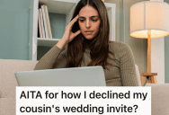 Woman Is Not Close To Her Cousin At All, So When The Cousin Sends Her A Wedding Invitation She Politely Declines