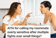 Woman Falsely Assumes Everything Her Roommates Do Has To Do With Her, So One Roommate Calls Her “Overly Sensitive”