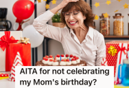 Son Didn’t Get His Mom Anything For Her Birthday, But He Thinks That’s Perfectly Fine Since She Doesn’t Get Him Anything Either