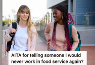 Woman Vents About Her Food Service Job, But Then Her Friend Tries To Share Her Own Experience And She Gets Offended