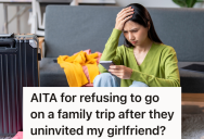 Woman’s Girlfriend Is Uninvited From A Family Trip, So Now She Doesn’t Want To Go On The Trip Either