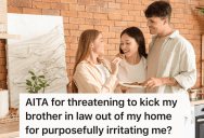 Woman’s Brother-In-Law Insulted Her And Intentionally Made A Sound That Hurts Her Ears, So She Threatened To Kick Him Out Of Her House