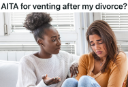 Single Mom Vents To Her Sister-In-Law About Resenting Her Ex-Husband, But Her Sister-In-Law Isn’t At All Sympathetic