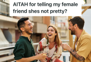 Woman Insults Her Friend’s Looks, So A Male Friends Insults Her Back And Calls Her Something Awful