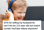 Woman Is Concerned About Her Son Watching Certain Types Of YouTube Videos, But Her Husband Doesn’t Think It’s A Big Deal