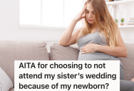 Woman Doesn’t Want To Leave Her Newborn Baby To Go To Her Sister’s Wedding, But Her Sister Really Wants Her To Be There