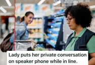 Grocery Store Customer Has An Entire Conversation On Speakerphone, But She Thought It Was Rude That Other People Were Listening