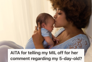 Mother-In-Law Gives Daughter-In-Law Unsolicited Parenting Advice, So The New Mom Snaps At Her And Defends Her Parenting Choices