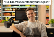 Customer In Finland Speaks English To The Employees, But She Claims Not To Be Able To Understand The Employee Who Speaks Perfect English
