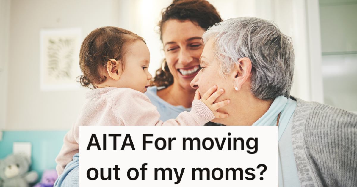 New Mom Temporarily Moves Into Her Mothers House, But When Her Brothers Family Moves In Too, She Decides To Move Out happy mother, grandmother and baby