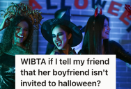 Friends Plan To Go Bar Hopping On Halloween, But They Don’t Want One Friend To Bring Her Boyfriend