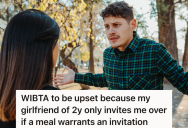 Boyfriend Wishes His Girlfriend Would Invite Him Over For Dinner More Often, But His Girlfriend Thinks The Meal Needs To Be Worthy Of An Invitation