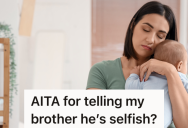 Woman Is Upset That Her Brother Didn’t Seem To Care About Her When She Was Pregnant, But She Still Showed Up For Him When He Was In The Hospital
