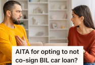 Wife Asks Husband To Co-Sign A Loan So Her Brother Can Buy A Used Car To Drive To Work, But He Refuses To Agree