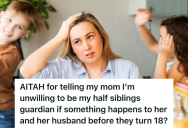 Young Woman’s Mom Asks If She’d Be Willing To Be The Guardian For Her Younger Siblings, And She Says “No”