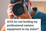 Woman Asks Her Brother If She Can Borrow His Expensive Camera Equipment, But He Says No