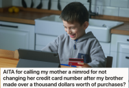 Little Brother Makes Expensive Purchases Online With Mom’s Credit Card, So Big Brother Thinks Mom Is Silly For Not Changing Her Credit Card Number