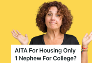 Aunt Offers To Let Her Nephew Live With Her While He Goes To College Nearby, But She Said “No” When Another Nephew Asked If He Could Live With Her Too
