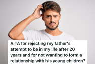 Young Man Grew Up As An Only Child With Just His Mom, But When He Was Twenty, His Dad Wanted That To Change